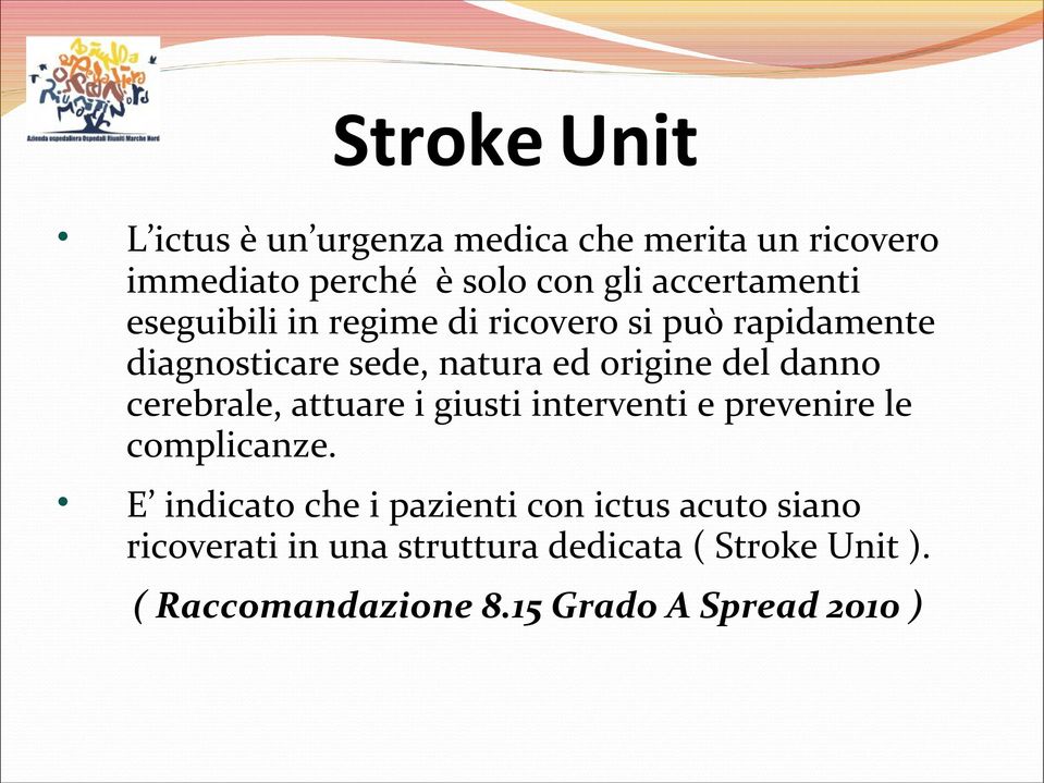 del danno cerebrale, attuare i giusti interventi e prevenire le complicanze.