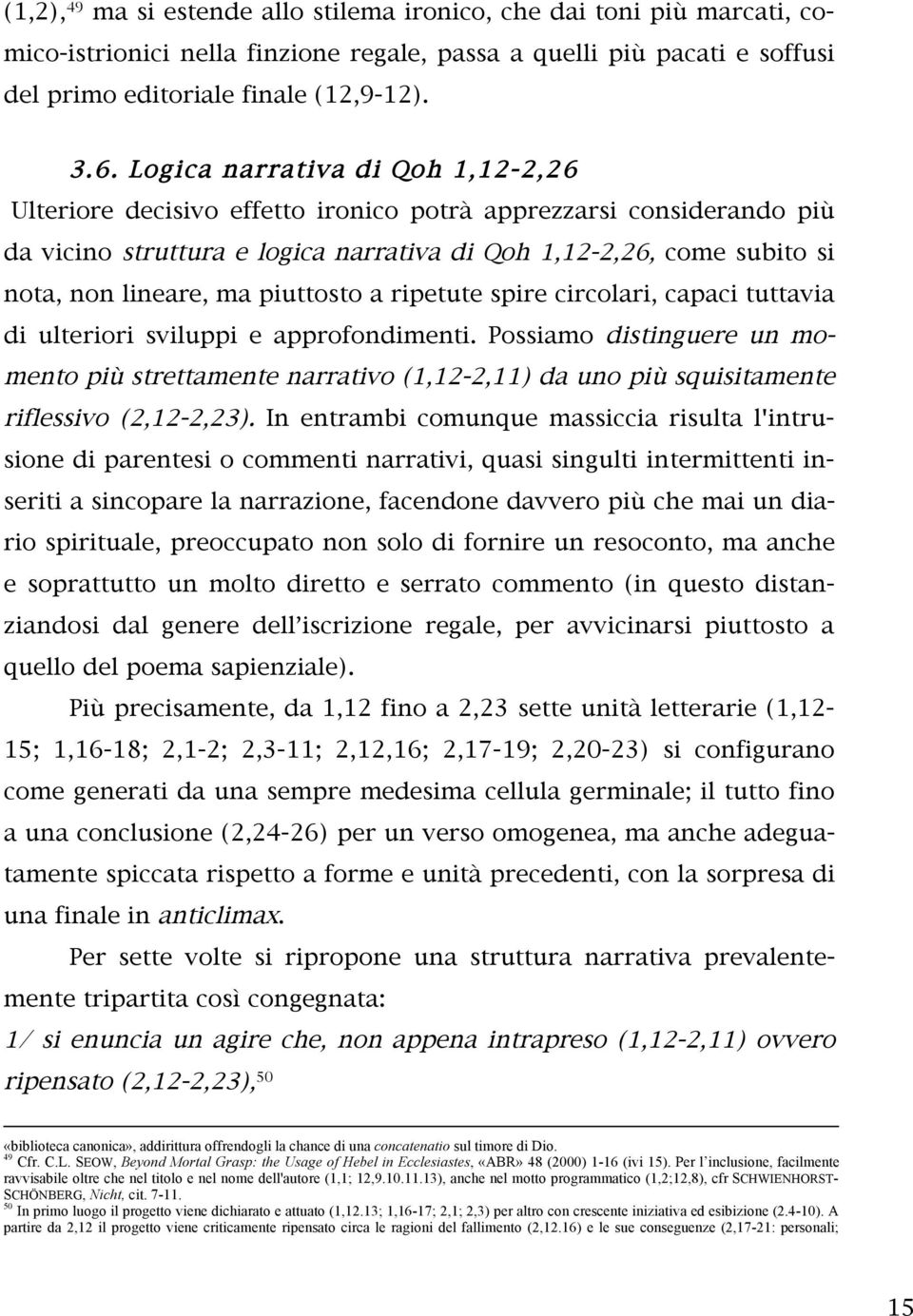 piuttosto a ripetute spire circolari, capaci tuttavia di ulteriori sviluppi e approfondimenti.