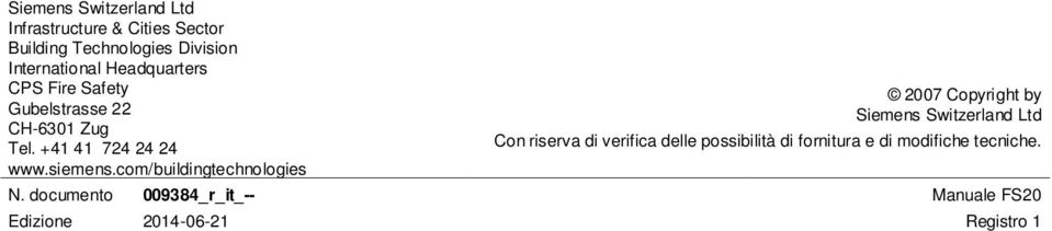 com/buildingtechnologies 2007 Copyright by Siemens Switzerland Ltd Con riserva di verifica