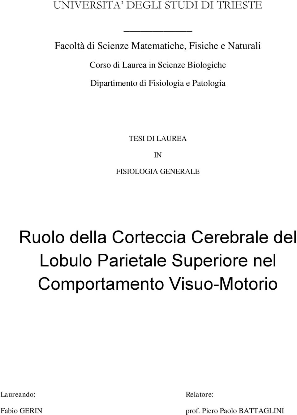 LAUREA IN FISIOLOGIA GENERALE Ruolo della Corteccia Cerebrale del Lobulo Parietale