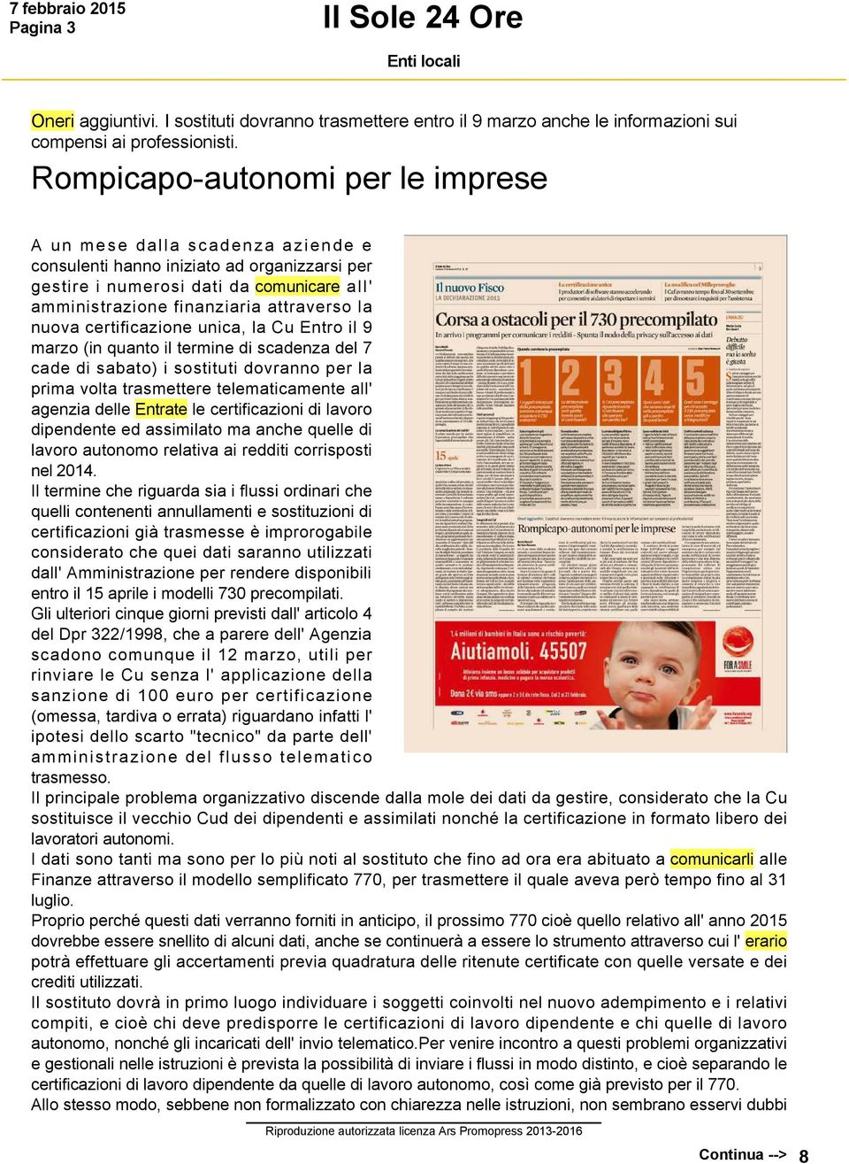 nuova certificazione unica, la Cu Entro il 9 marzo (in quanto il termine di scadenza del 7 cade di sabato) i sostituti dovranno per la prima volta trasmettere telematicamente all' agenzia delle