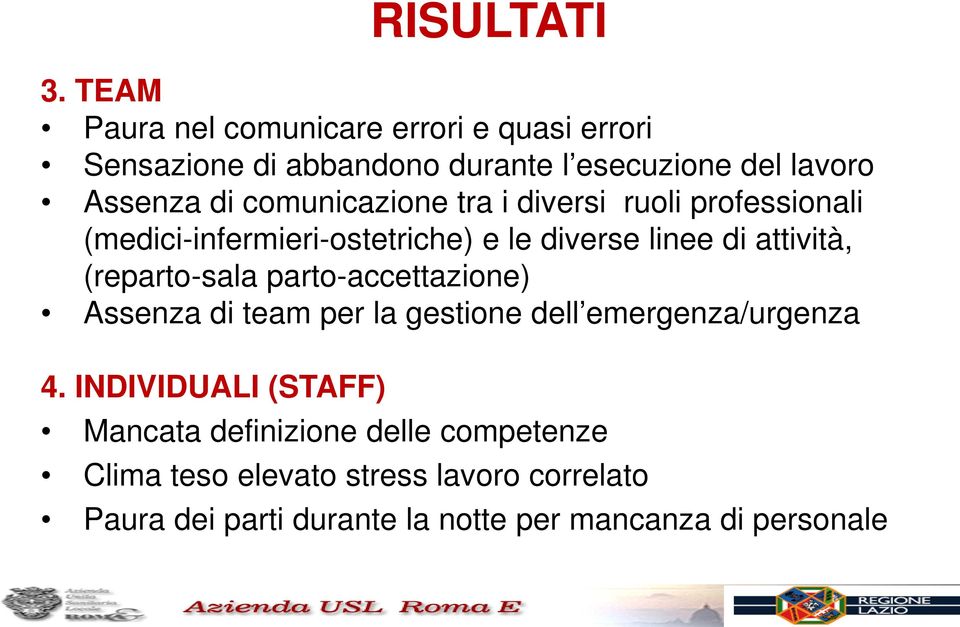 comunicazione tra i diversi ruoli professionali (medici-infermieri-ostetriche) e le diverse linee di attività,