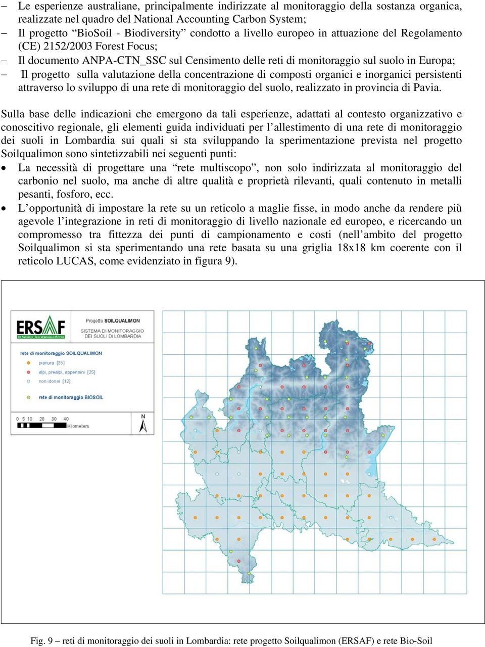della concentrazione di composti organici e inorganici persistenti attraverso lo sviluppo di una rete di monitoraggio del suolo, realizzato in provincia di Pavia.