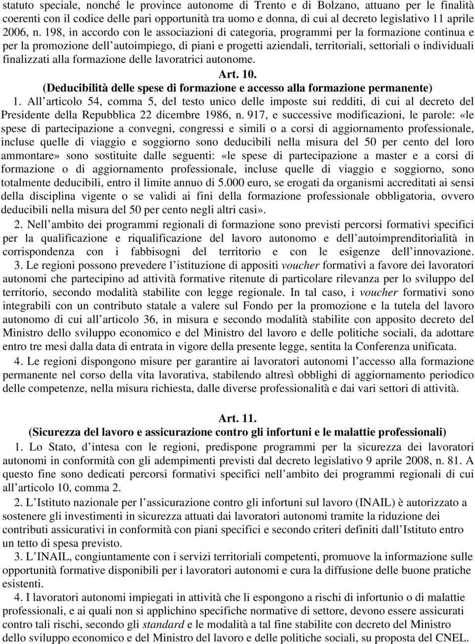 198, in accordo con le associazioni di categoria, programmi per la formazione continua e per la promozione dell autoimpiego, di piani e progetti aziendali, territoriali, settoriali o individuali