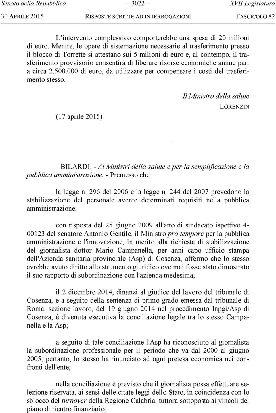risorse economiche annue pari a circa 2.500.000 di euro, da utilizzare per compensare i costi del trasferimento stesso. (17 aprile 2015) Il Ministro della salute LORENZIN BILARDI.
