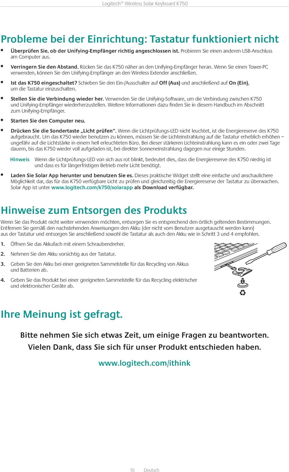 Ist das K750 eingeschaltet? Schieben Sie den Ein-/Ausschalter auf Off (Aus) und anschließend auf On (Ein), um die Tastatur einzuschalten. Stellen Sie die Verbindung wieder her.