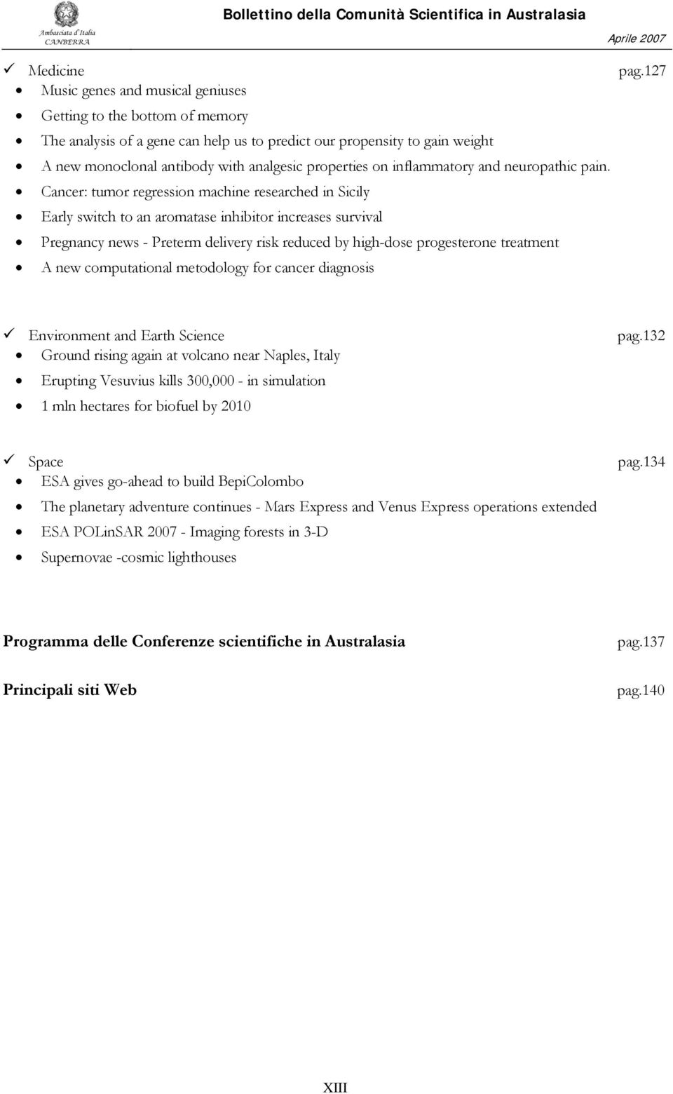 Cancer: tumor regression machine researched in Sicily Early switch to an aromatase inhibitor increases survival Pregnancy news - Preterm delivery risk reduced by high-dose progesterone treatment A