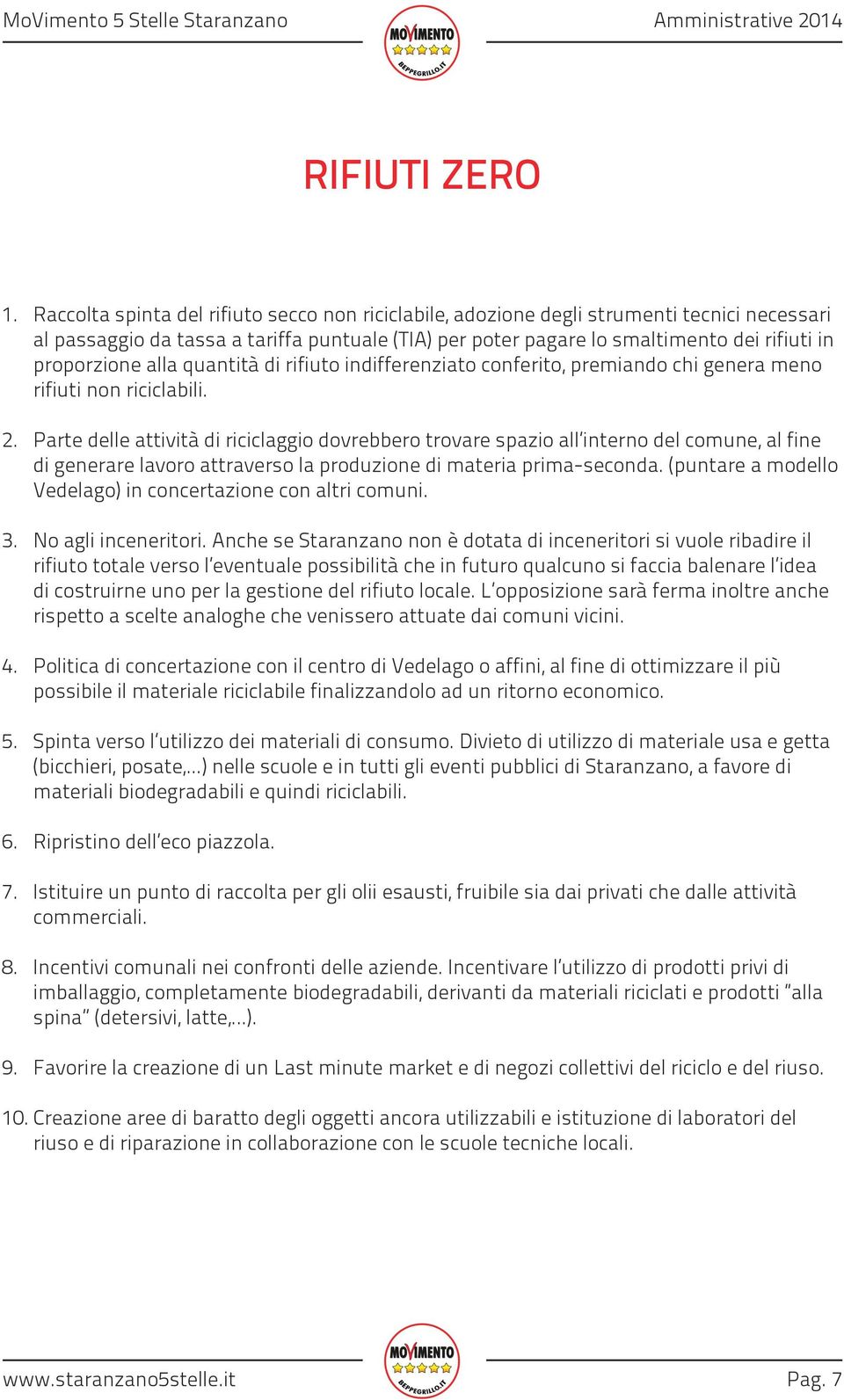 alla quantità di rifiuto indifferenziato conferito, premiando chi genera meno rifiuti non riciclabili. 2.