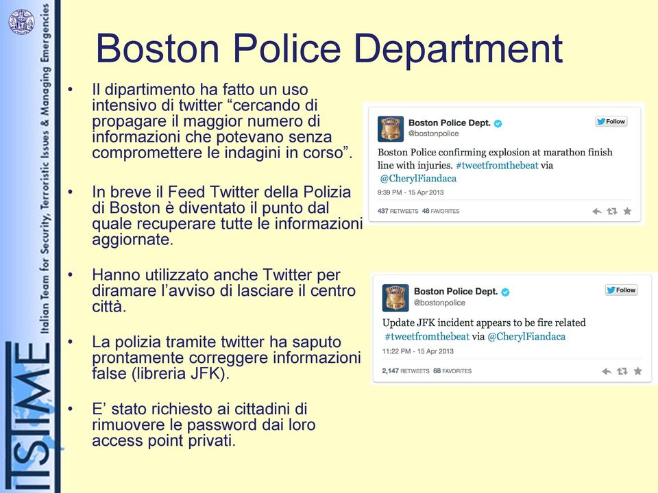 In breve il Feed Twitter della Polizia di Boston è diventato il punto dal quale recuperare tutte le informazioni aggiornate.