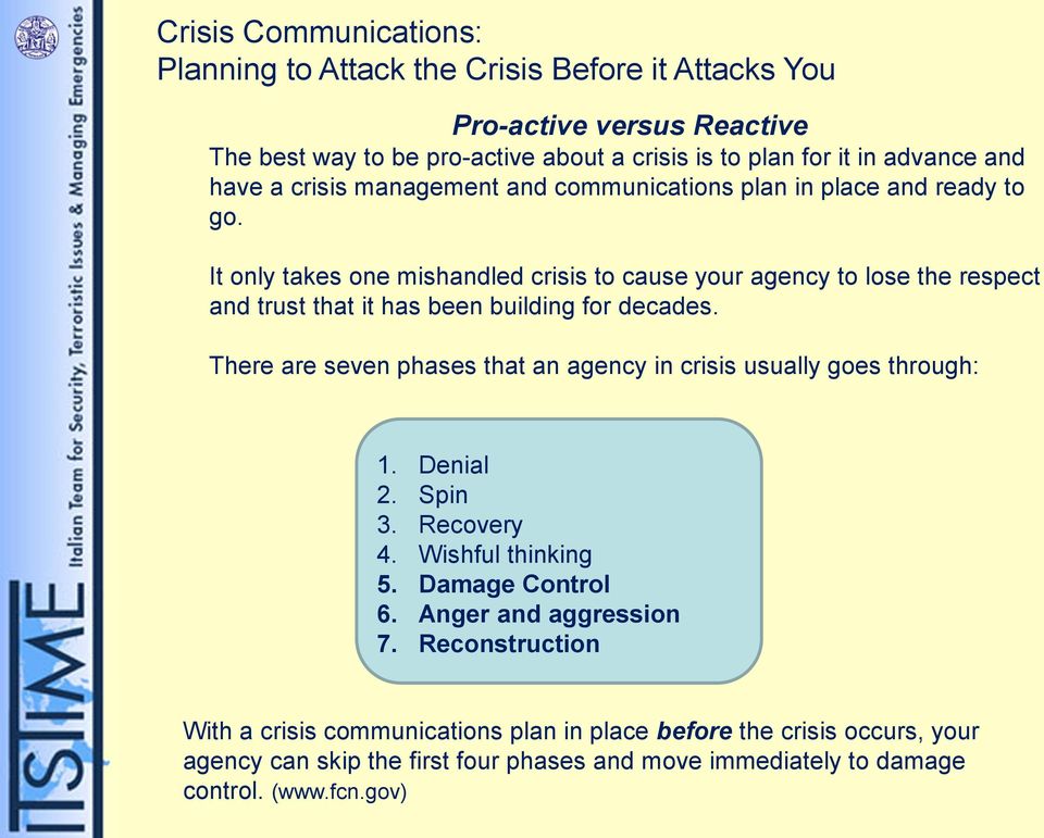 It only takes one mishandled crisis to cause your agency to lose the respect and trust that it has been building for decades.