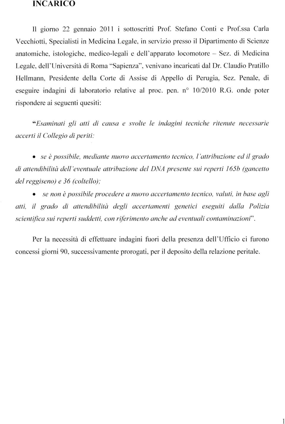 Claudio Pratillo Hellmann. Presidente della Corte di Assise di Appello di Perugia, Sez. Penale, di eseguire indagini di laboratorio relative al proc. pen. n 10/2010 RG.