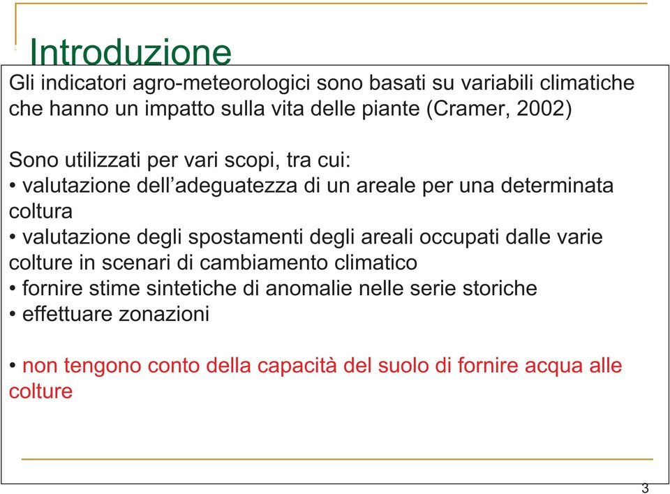 valutazione degli spostamenti degli areali occupati dalle varie colture in scenari di cambiamento climatico fornire stime