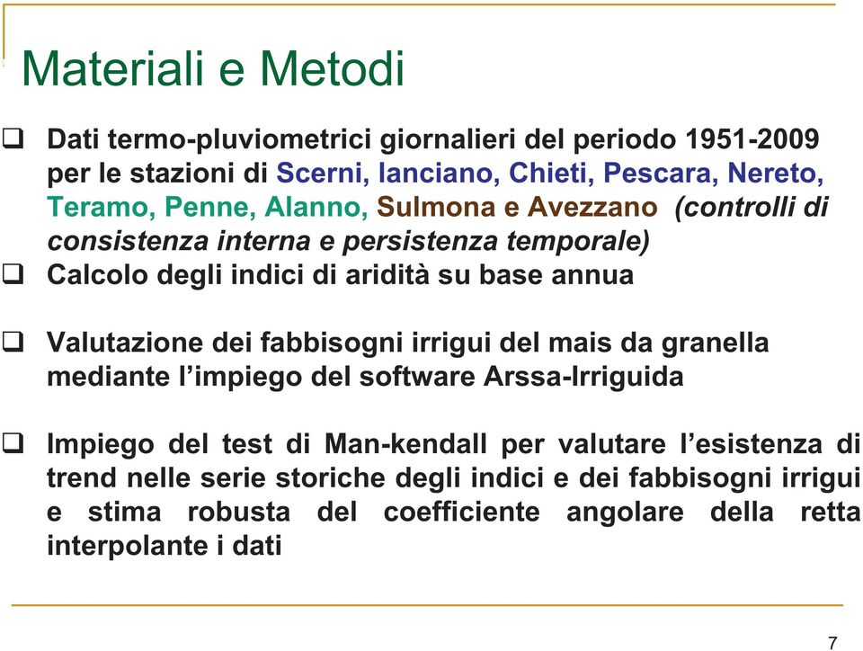 Valutazione dei fabbisogni irrigui del mais da granella mediante l impiego del software Arssa-Irriguida Impiego del test di Man-kendall per