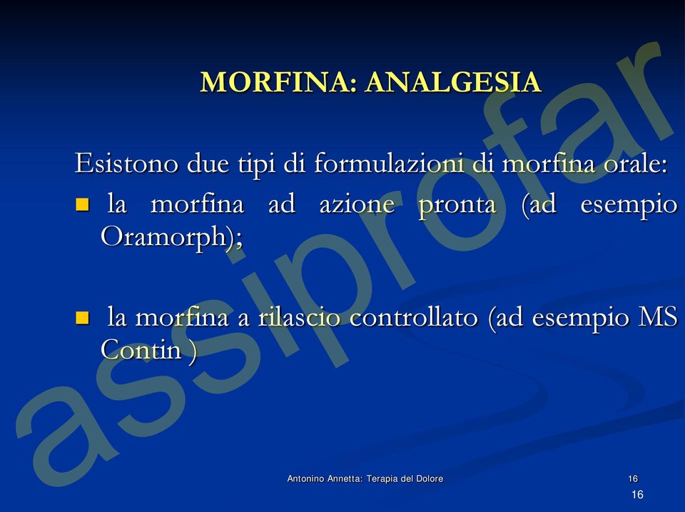 Oramorph); la morfina a rilascio controllato (ad