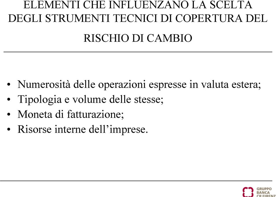 operazioni espresse in valuta estera; Tipologia e volume