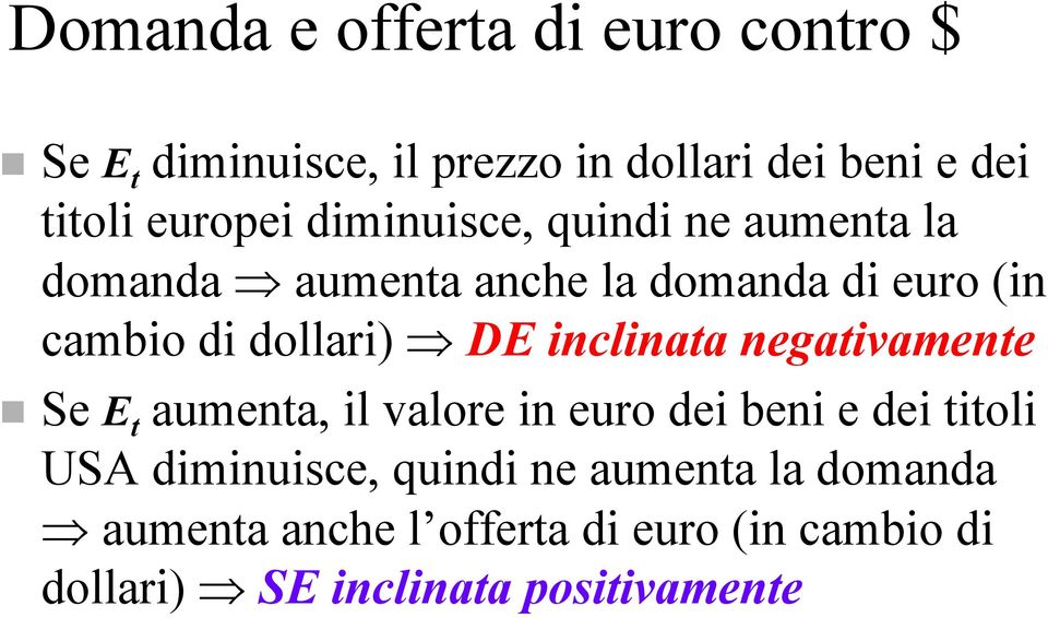 dollari) DE inclinata negativamente Se E t aumenta, il valore in euro dei beni e dei titoli USA