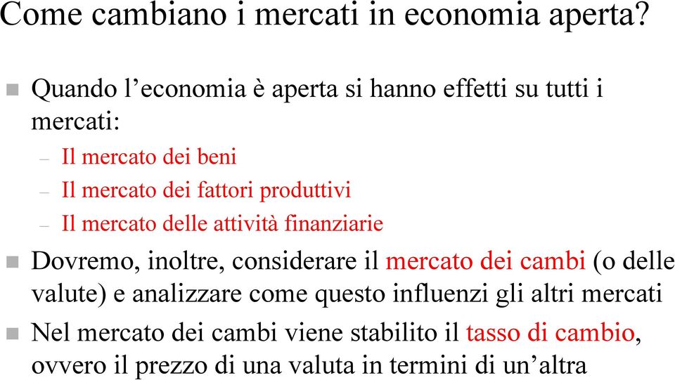 produttivi Il mercato delle attività finanziarie Dovremo, inoltre, considerare il mercato dei cambi (o