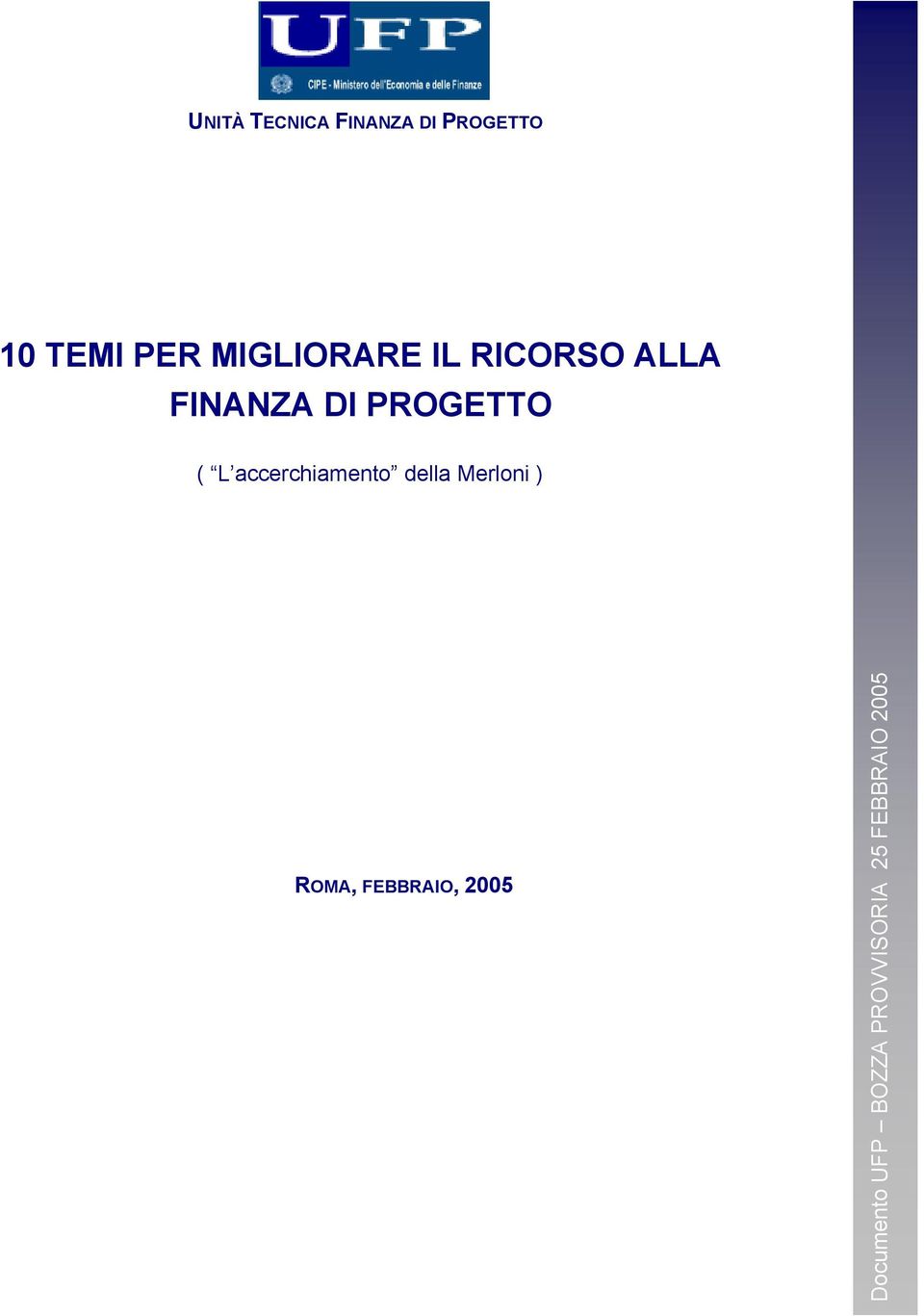 L accerchiamento della Merloni ) ROMA, FEBBRAIO,