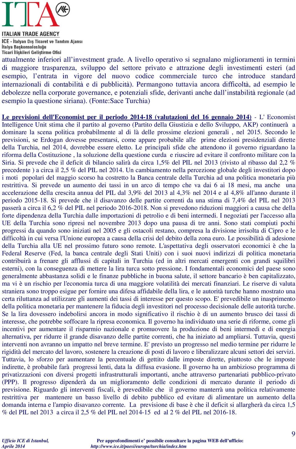 codice commerciale turco che introduce standard internazionali di contabilità e di pubblicità).