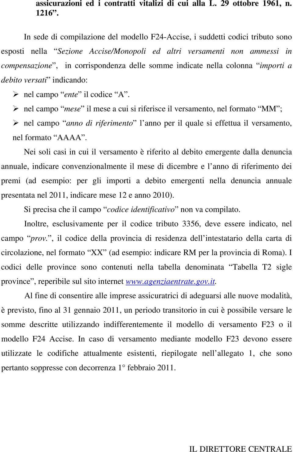 indicate nella colonna importi a debito versati indicando: nel campo ente il codice A.