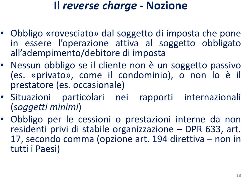 «privato», come il condominio), o non lo è il prestatore(es.