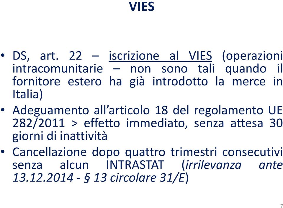 già introdotto la merce in Italia) Adeguamento all articolo 18 del regolamento UE 282/2011 >