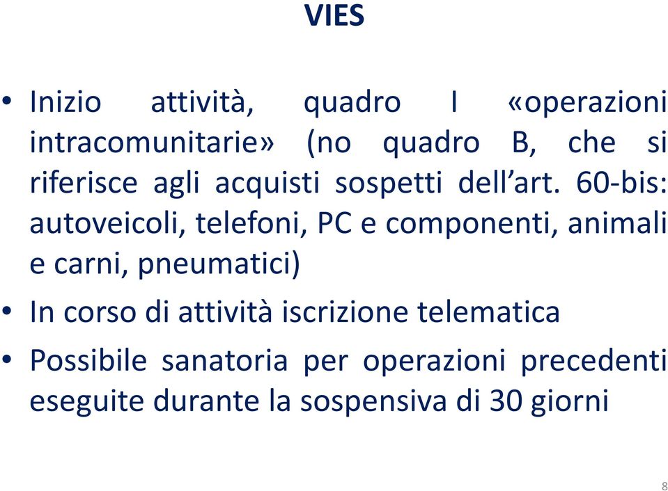 60-bis: autoveicoli, telefoni, PC e componenti, animali e carni, pneumatici) In