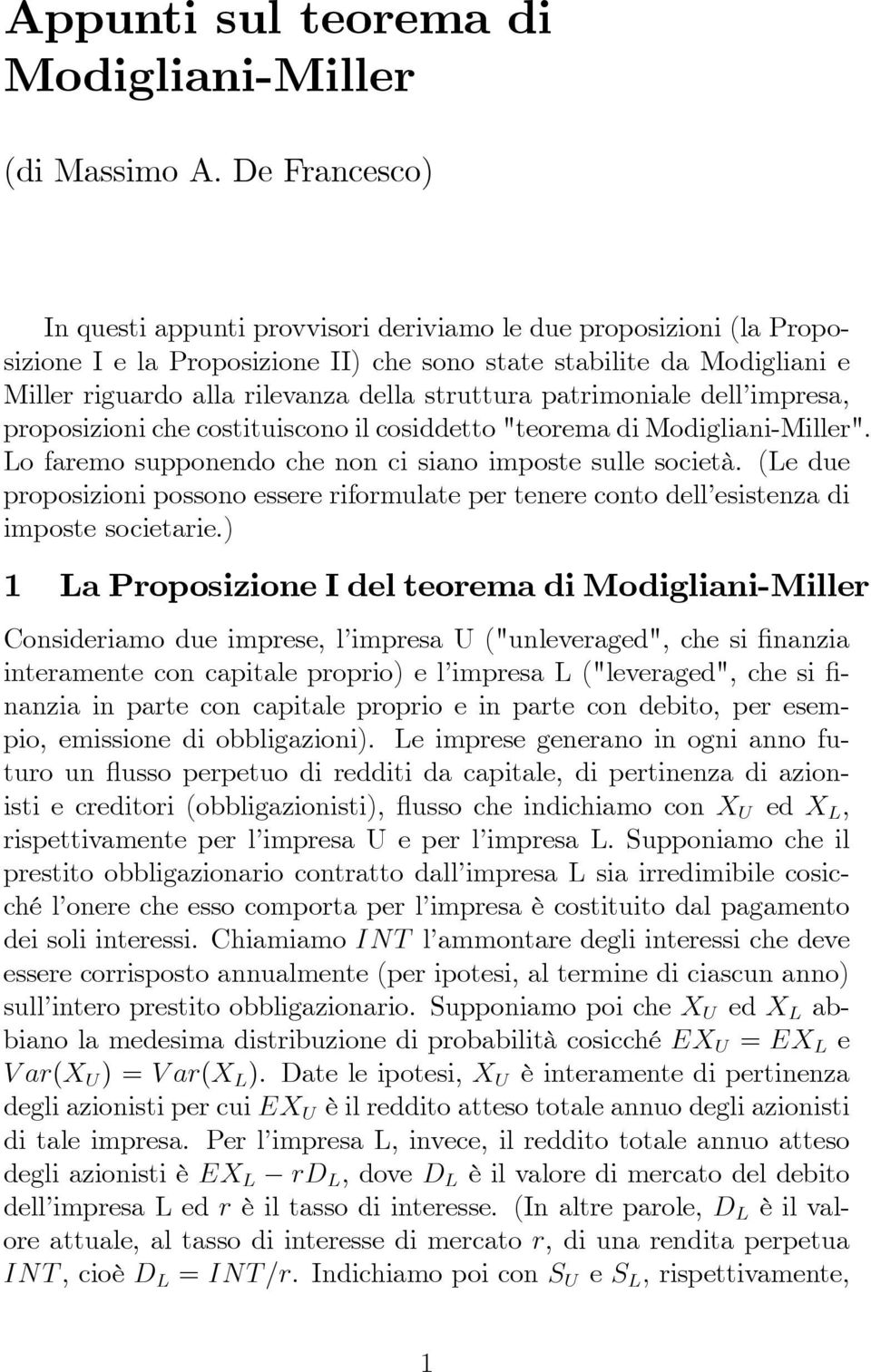 patrimoniale dell impresa, proposizioni che costituiscono il cosiddetto "teorema di odiliani-iller". Lo faremo supponendo che non ci siano imposte sulle società.