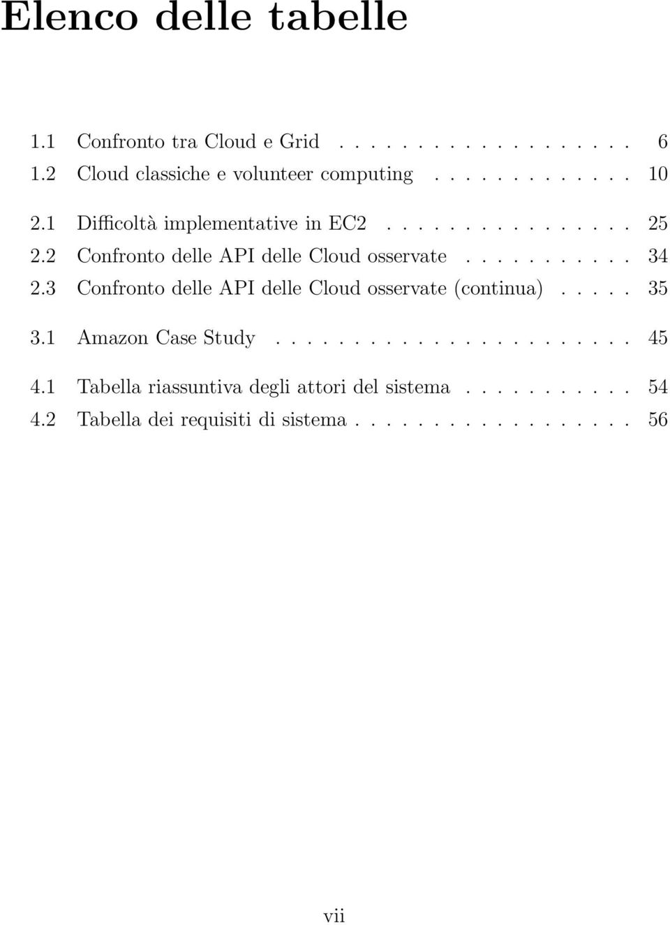 3 Confronto delle API delle Cloud osservate (continua)..... 35 3.1 Amazon Case Study....................... 45 4.