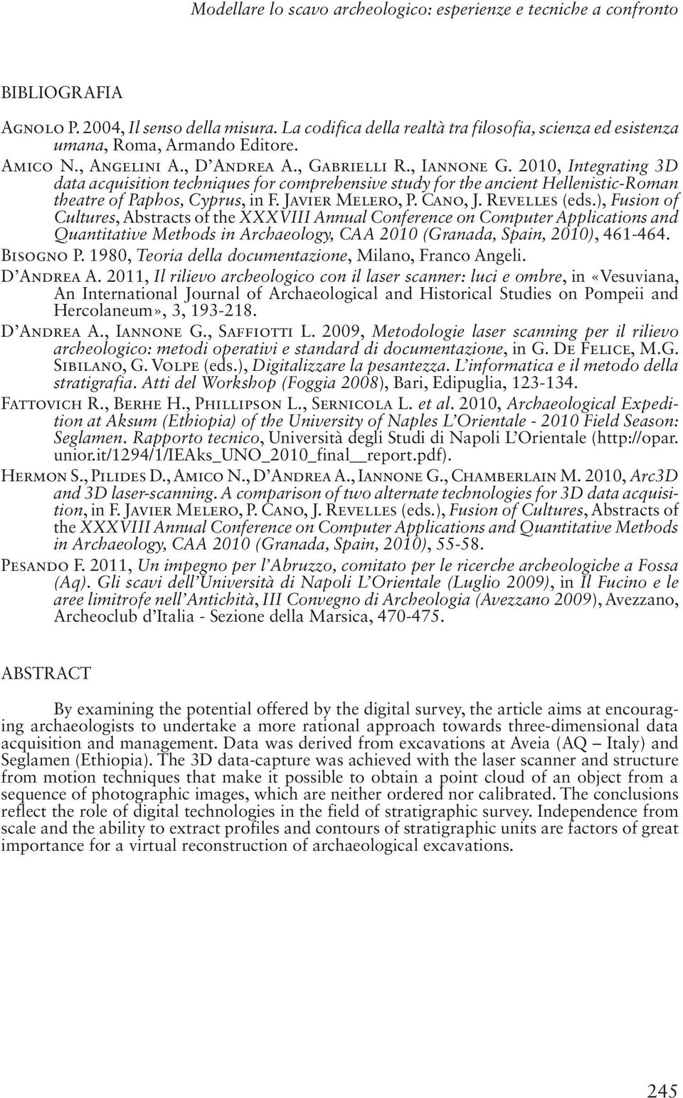 2010, Integrating 3D data acquisition techniques for comprehensive study for the ancient Hellenistic-Roman theatre of Paphos, Cyprus, in F. Javier Melero, P. Cano, J. Revelles (eds.