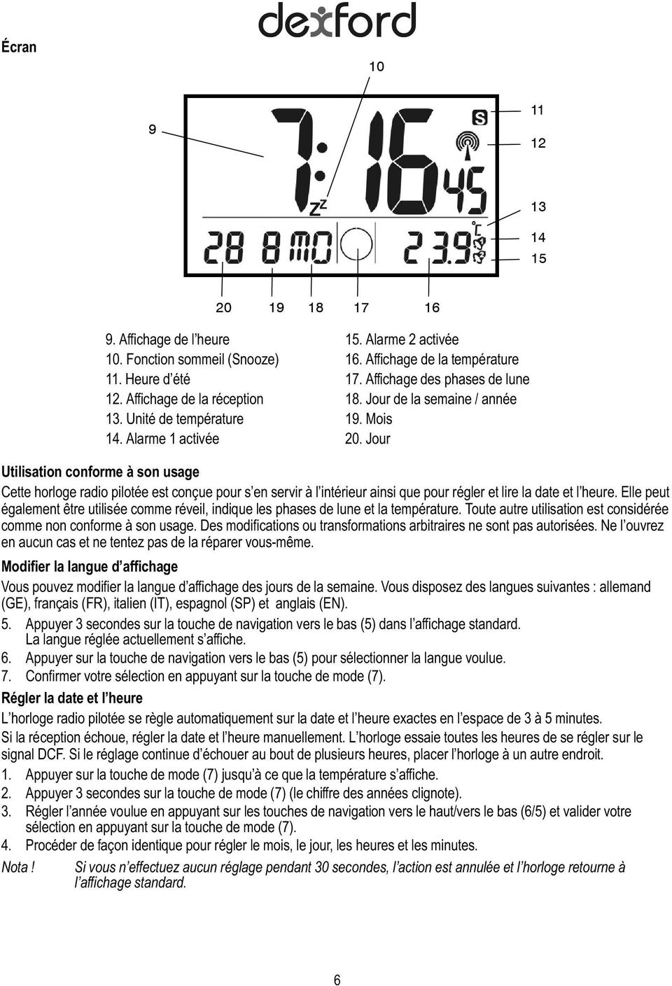 Jour Utilisation conforme à son usage Cette horloge radio pilotée est conçue pour s en servir à l intérieur ainsi que pour régler et lire la date et l heure.