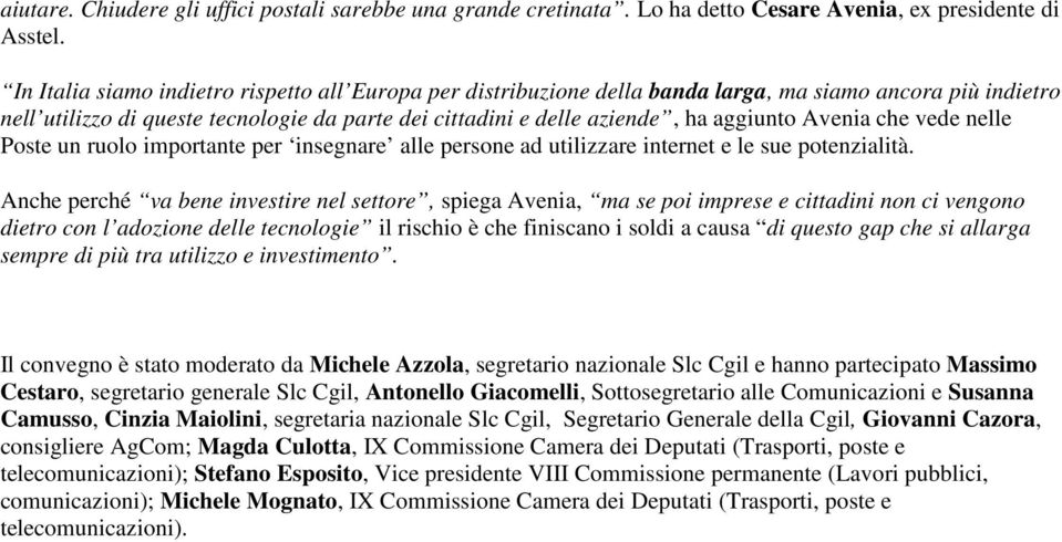 Avenia che vede nelle Poste un ruolo importante per insegnare alle persone ad utilizzare internet e le sue potenzialità.