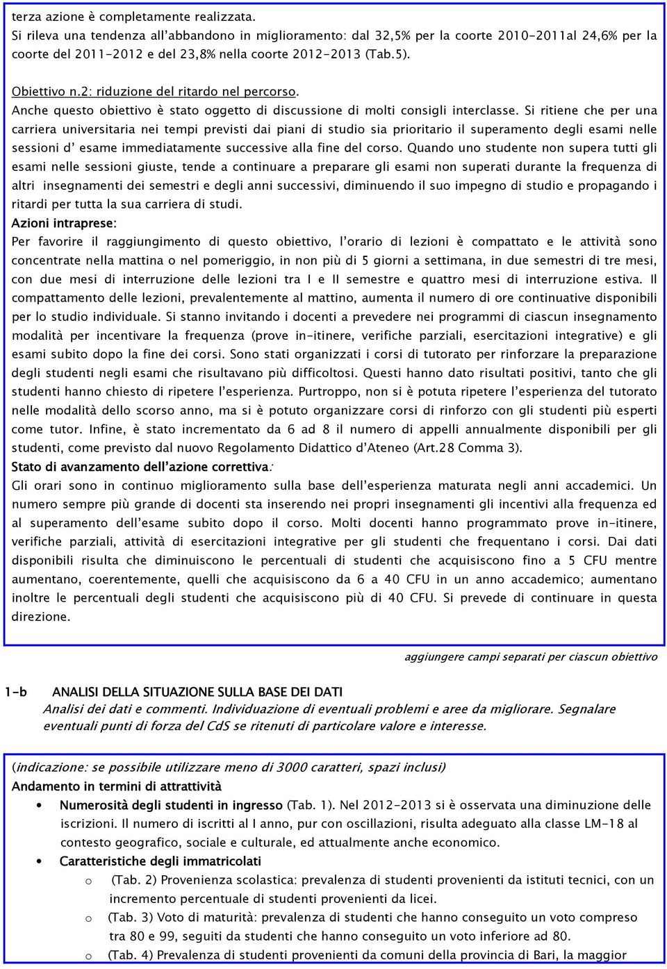 2: riduzione del ritardo nel percorso. Anche questo obiettivo è stato oggetto di discussione di molti consigli interclasse.