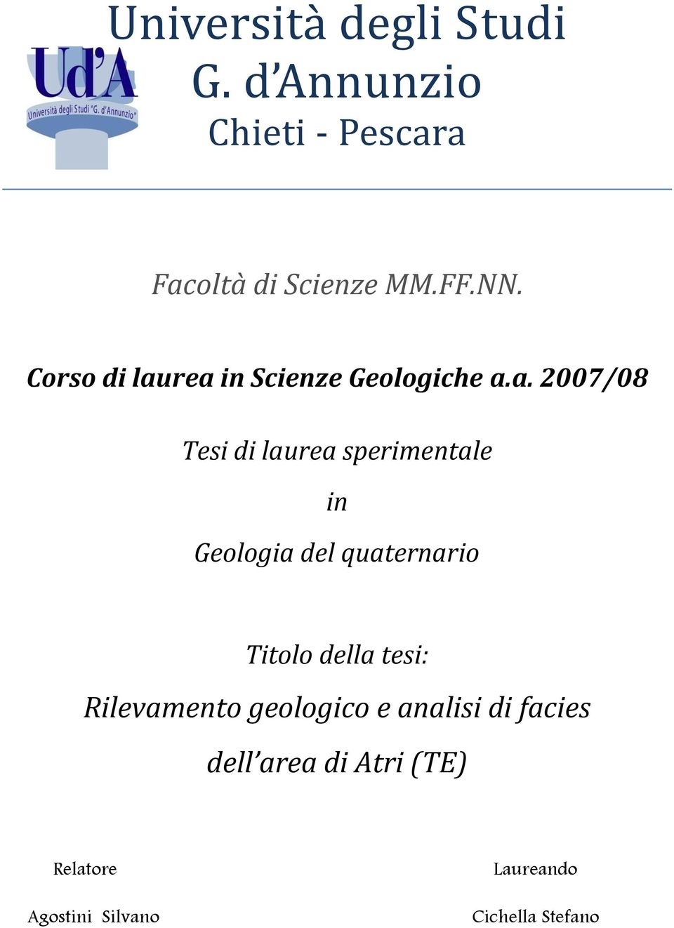 rea in Scienze Geologiche a.a. 2007/08 Tesi di laurea sperimentale in Geologia