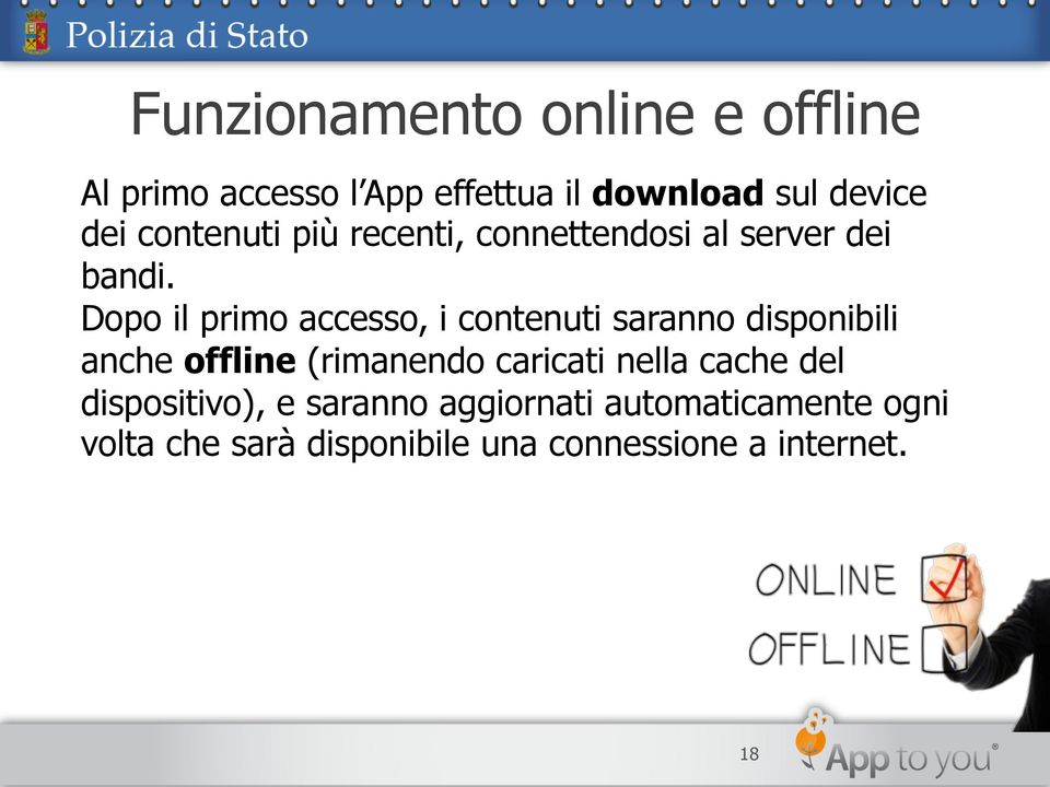 Dopo il primo accesso, i contenuti saranno disponibili anche offline (rimanendo caricati