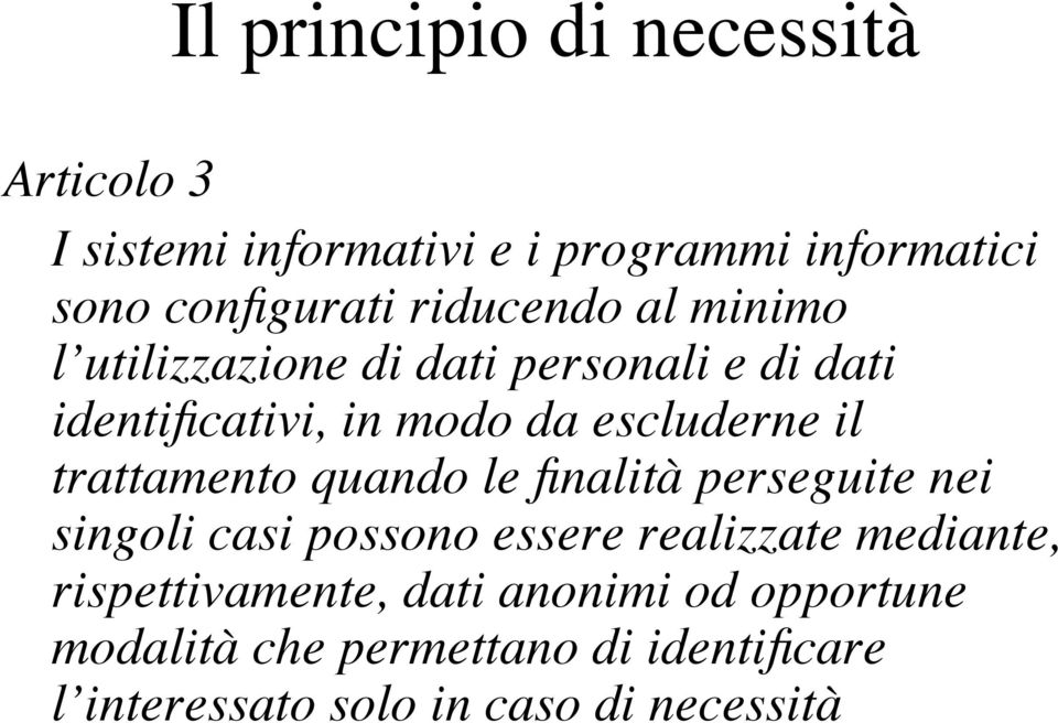 trattamento quando le finalità perseguite nei singoli casi possono essere realizzate mediante,