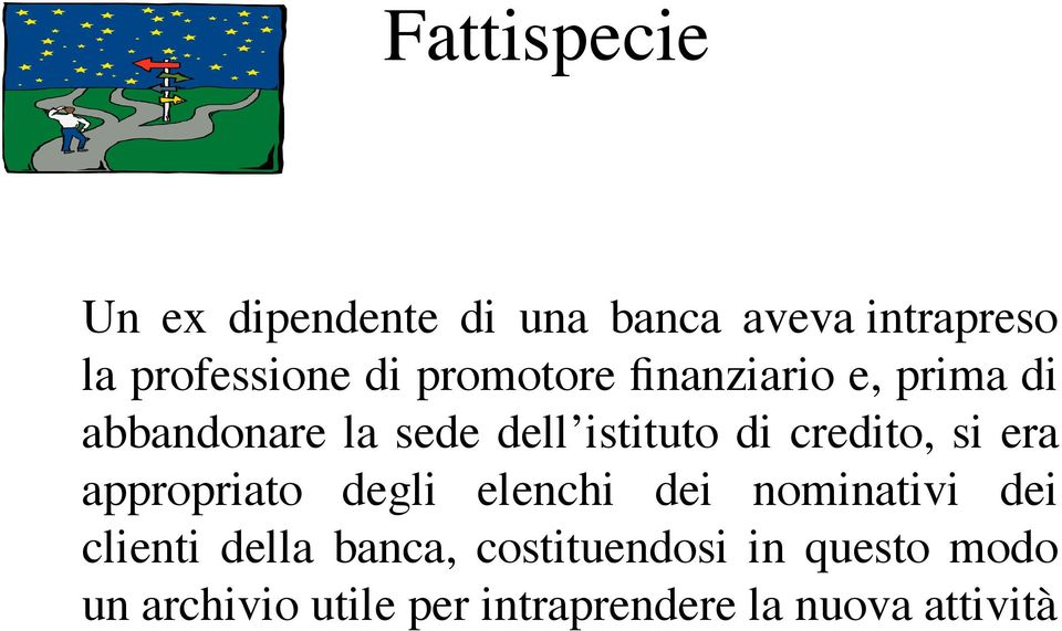 credito, si era appropriato degli elenchi dei nominativi dei clienti della