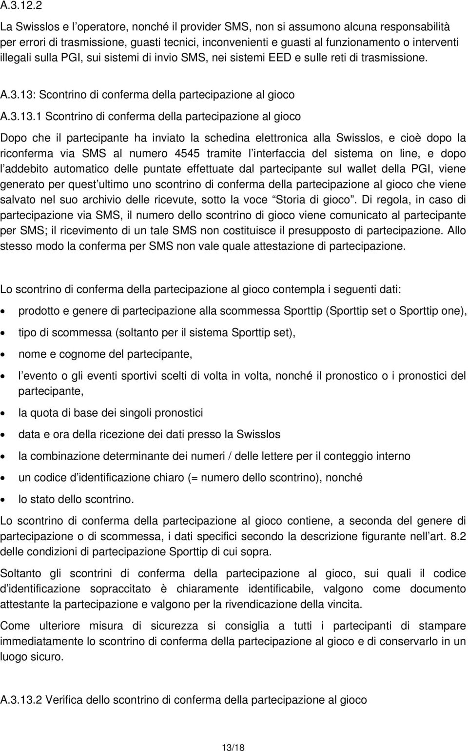 sulla PGI, sui sistemi di invio SMS, nei sistemi EED e sulle reti di trasmissione. A.3.13: