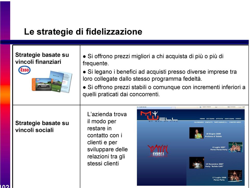 Si offrono prezzi stabili o comunque con incrementi inferiori a quelli praticati dai concorrenti.