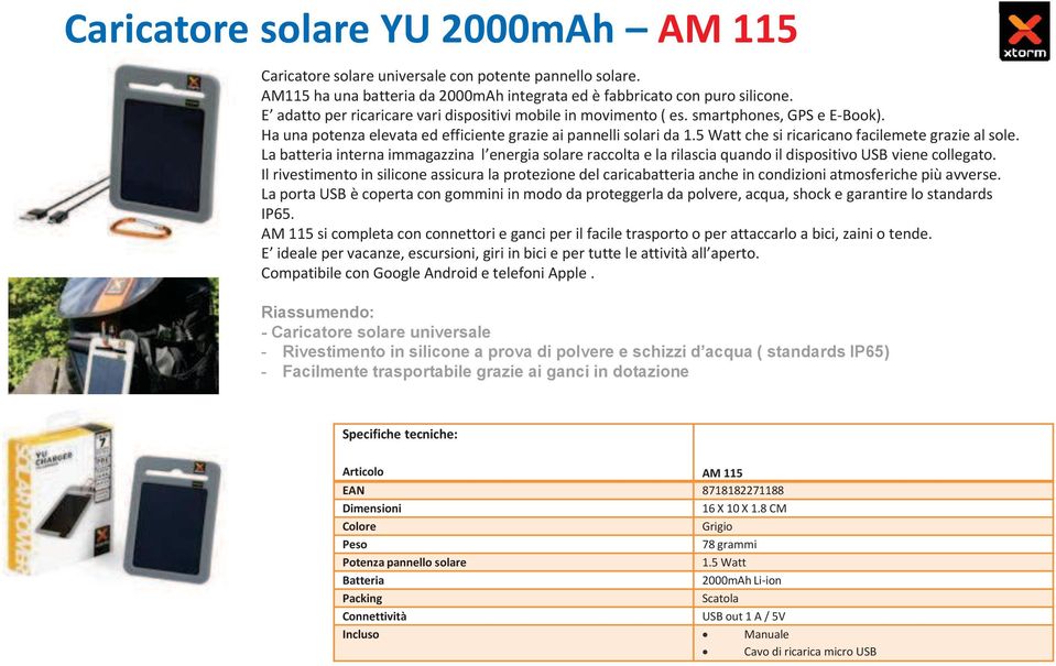 5 Watt che si ricaricano facilemete grazie al sole. La batteria interna immagazzina l energia solare raccolta e la rilascia quando il dispositivo USB viene collegato.