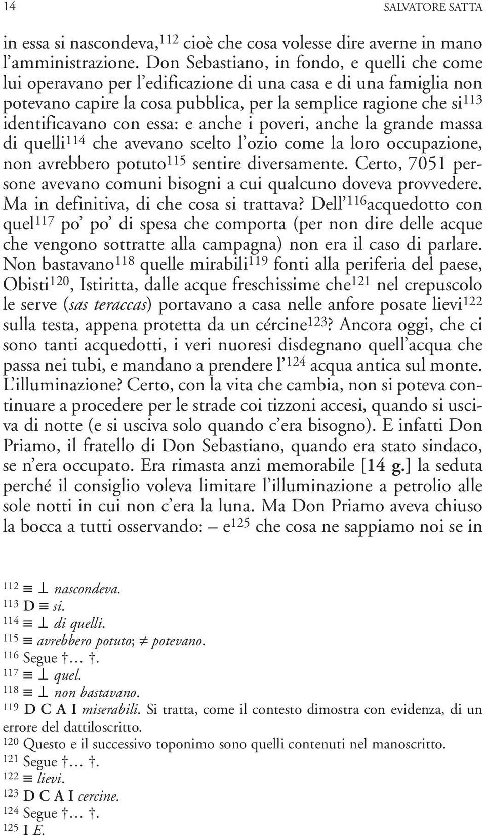 essa: e anche i poveri, anche la grande massa di quelli 114 che avevano scelto l ozio come la loro occupazione, non avrebbero potuto 115 sentire diversamente.