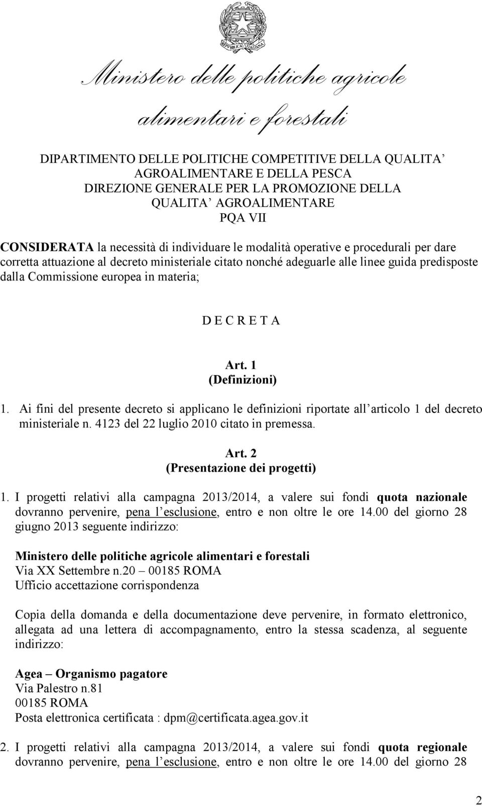 4123 del 22 luglio 2010 citato in premessa. Art. 2 (Presentazione dei progetti) 1.