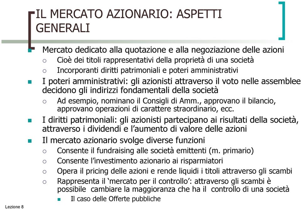 Amm., approvano il bilancio, approvano operazioni di carattere straordinario, ecc.