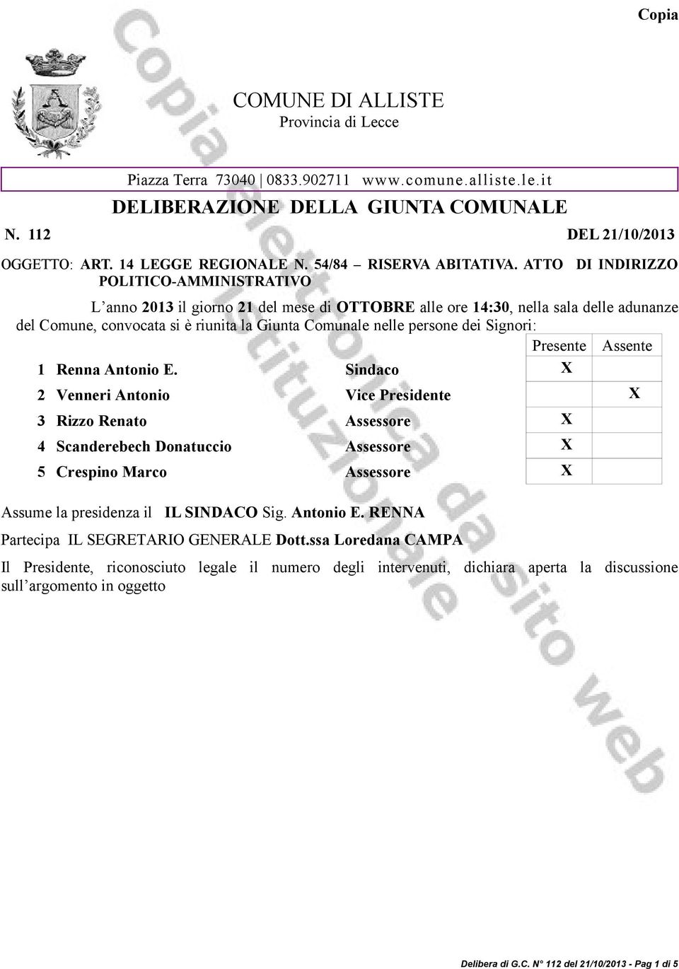 ATTO DI INDIRIZZO POLITICO-AMMINISTRATIVO L anno 2013 il giorno 21 del mese di OTTOBRE alle ore 14:30, nella sala delle adunanze del Comune, convocata si è riunita la Giunta Comunale nelle persone