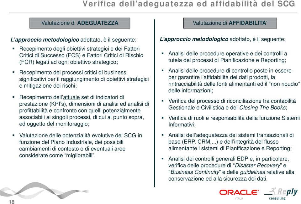 obiettivi strategici e mitigazione dei rischi; Recepimento dell attuale set di indicatori di prestazione (KPI s), dimensioni di analisi ed analisi di profittabilità e confronto con quelli