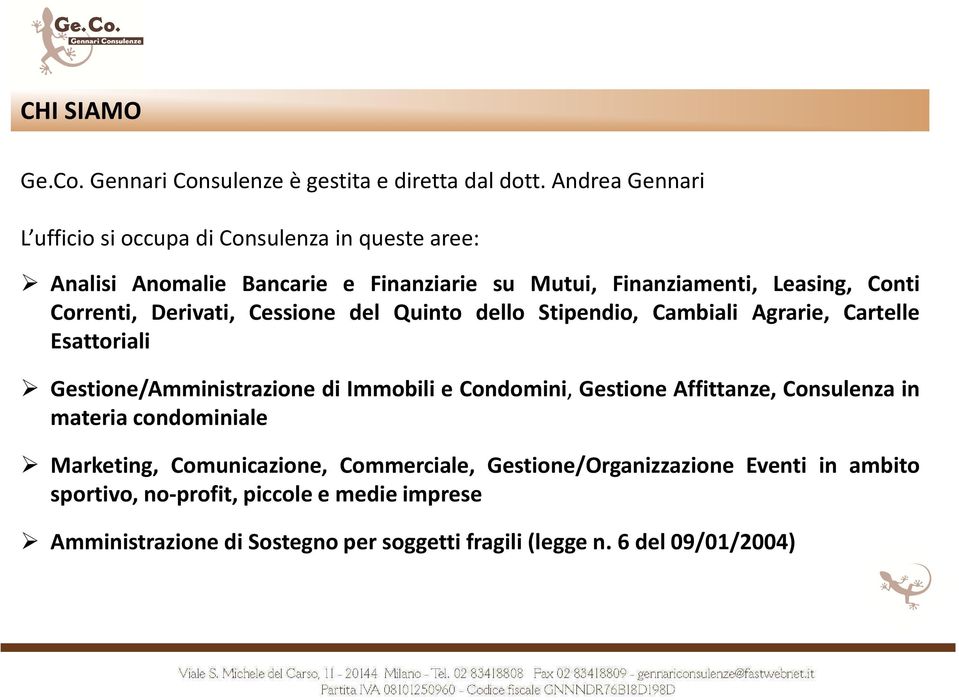 Correnti, Derivati, Cessione del Quinto dello Stipendio, Cambiali Agrarie, Cartelle Esattoriali Gestione/Amministrazione di Immobili e Condomini,