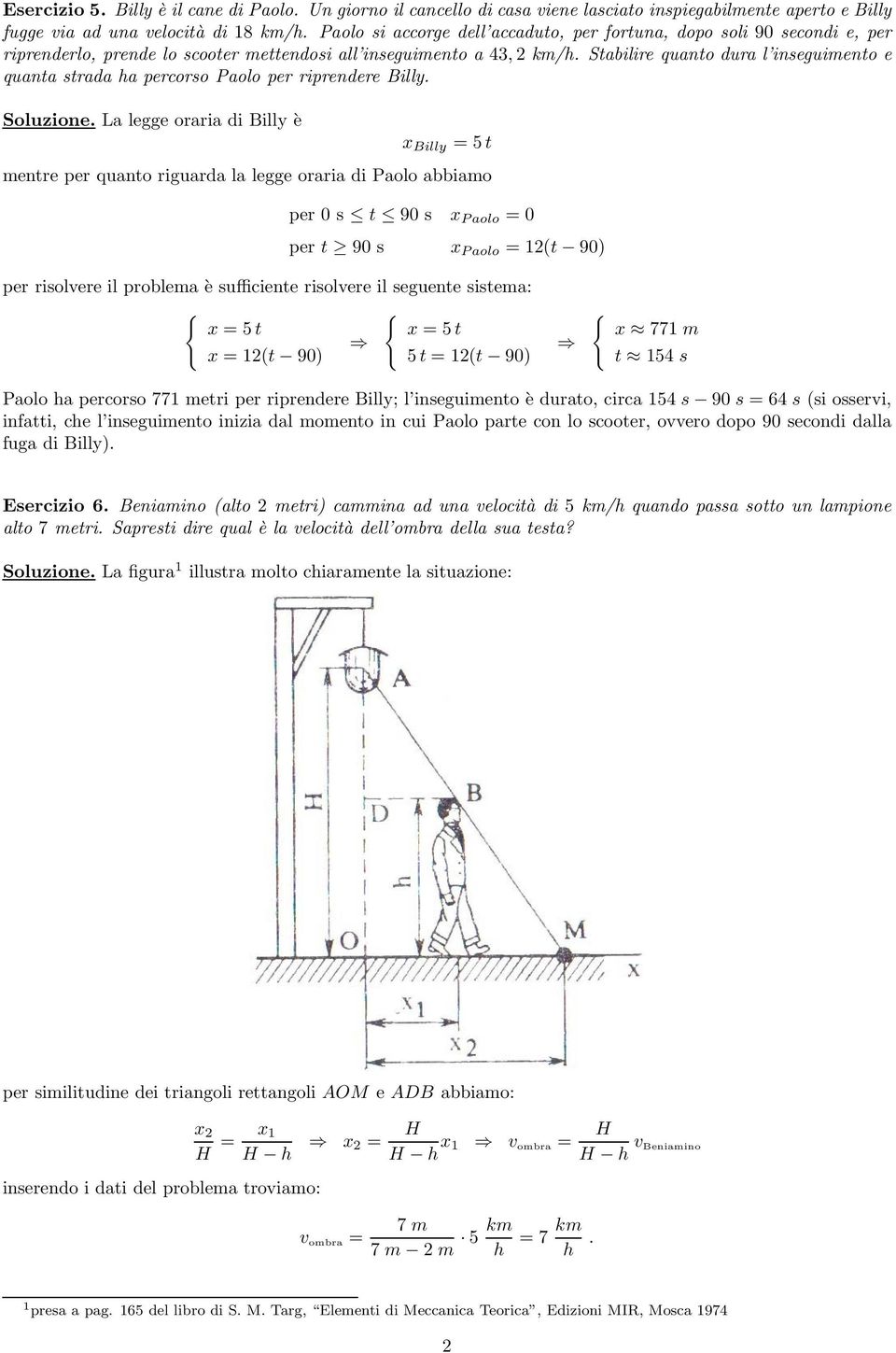 Stabilire quanto dura l inseguimento e quanta strada ha percorso Paolo per riprendere Billy. Soluzione.