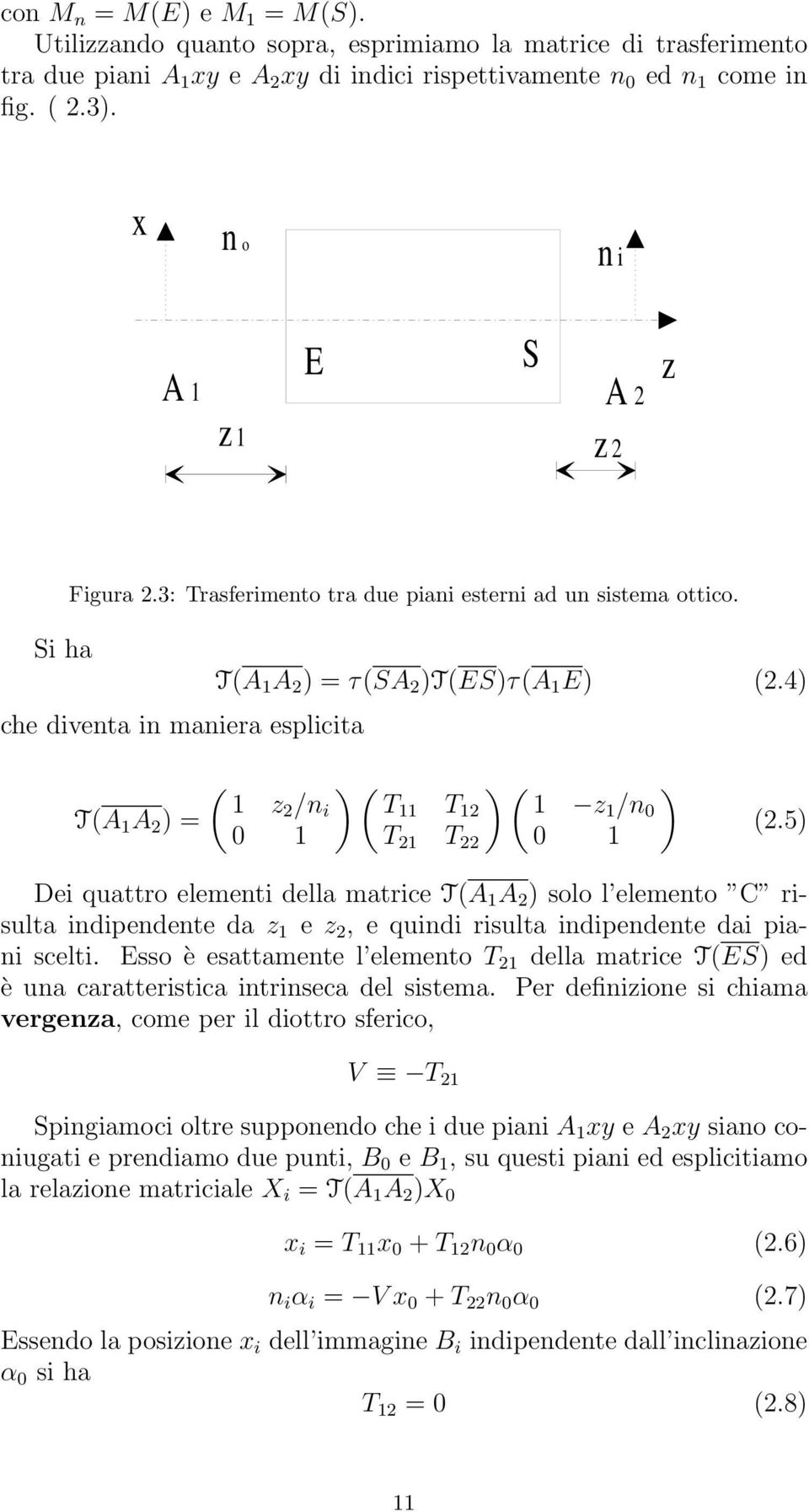 4 che diventa in maniera esplicita T(A A 2 = ( ( ( z2 /n i T T 2 z /n 0 0 T 2 T 22 0 (2.