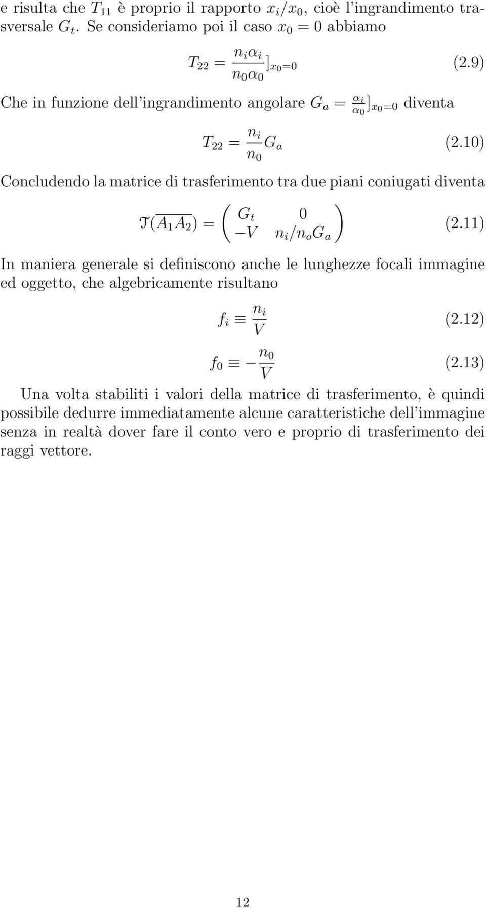 0 Concludendo la matrice di trasferimento tra due piani coniugati diventa ( Gt 0 T(A A 2 = (2.