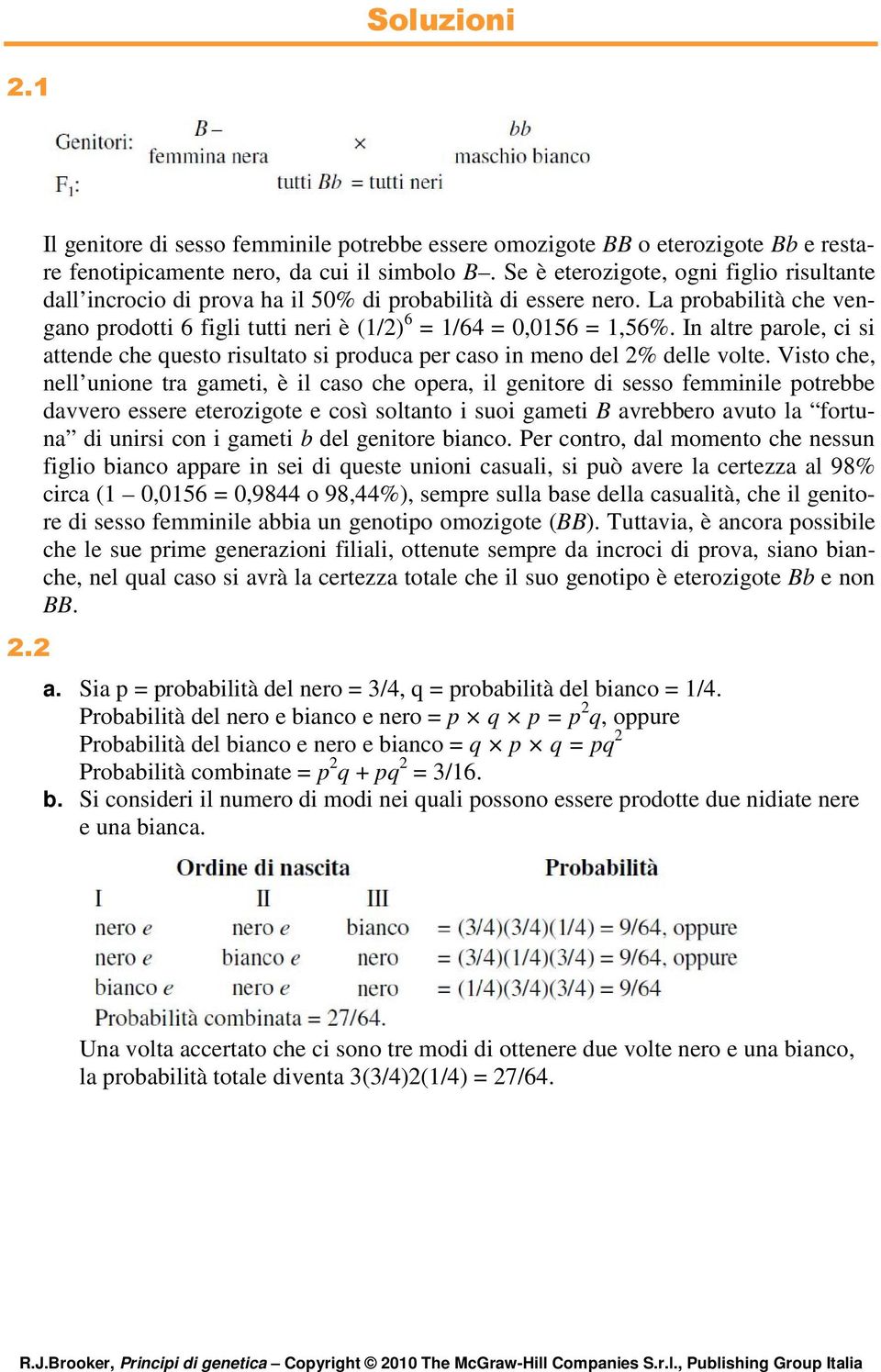 In altre parole, ci si attende che questo risultato si produca per caso in meno del 2% delle volte.